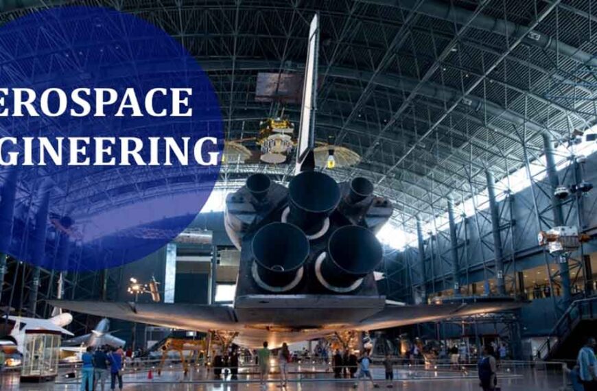 Aerospace engineering is one such field of study, where the student in-depth learns the concepts of airspace and spacecraft