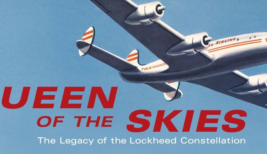 Queen of the Skies: The Legacy of the Lockheed Constellation