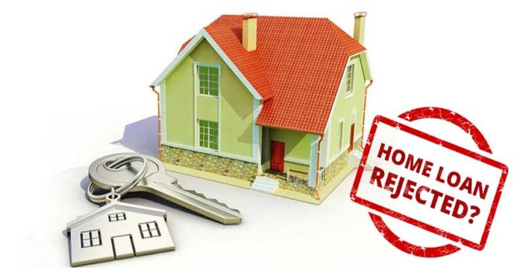 Why banks may reject your home loan application